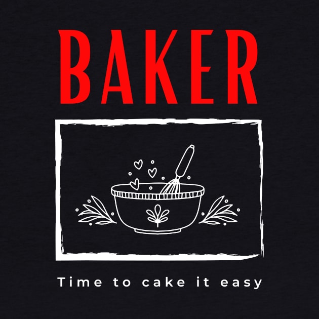 Baker Time to Cake it Easy funny motivational design by Digital Mag Store